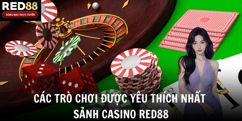 Các trò chơi được yêu thích nhất sảnh casino Red88
