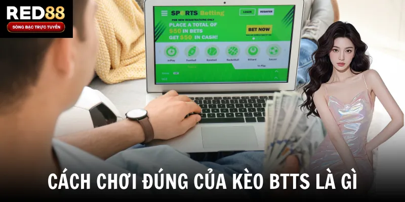 Cách chơi đúng của kèo BTTS là gì?