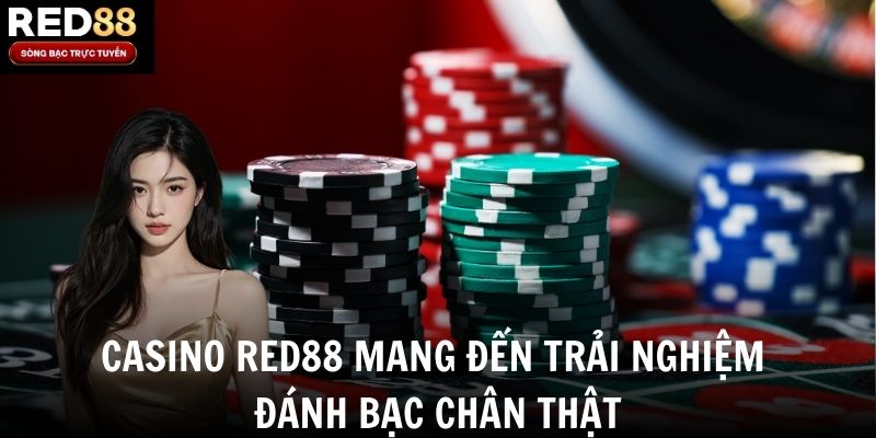 Casino Red88 mang đến trải nghiệm đánh bạc chân thật