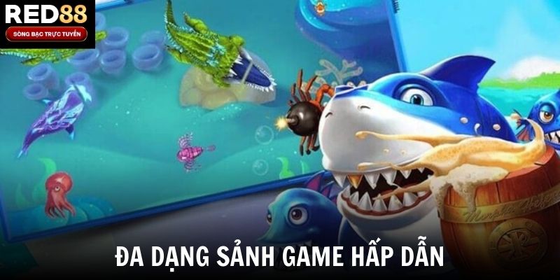 Đa dạng sảnh game hấp dẫn
