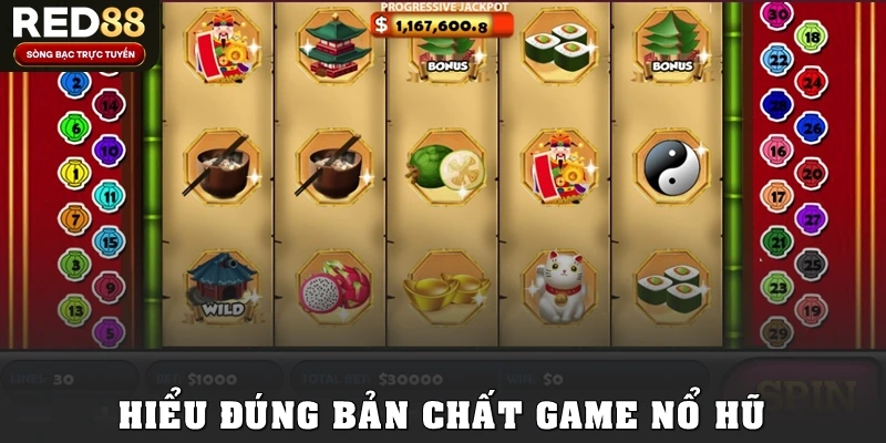 Hiểu đúng bản chất game nổ hũ