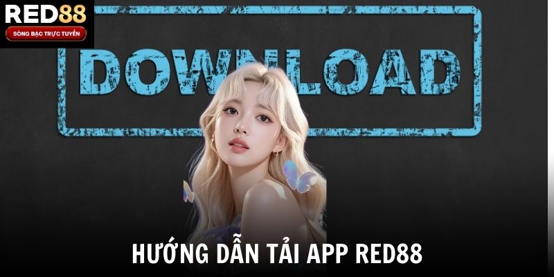 Hướng dẫn tải app Red88