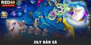 Jily Bắn Cá Tại Red88: Trải Nghiệm Săn Cá Đồ Họa Đỉnh Cao