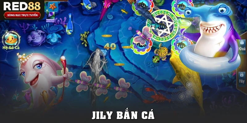 Jily Bắn Cá Tại Red88: Trải Nghiệm Săn Cá Đồ Họa Đỉnh Cao