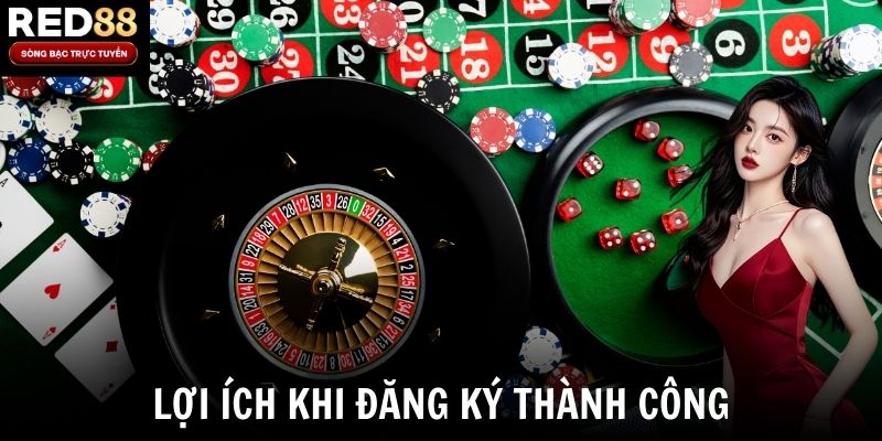 Lợi ích khi đăng ký thành công