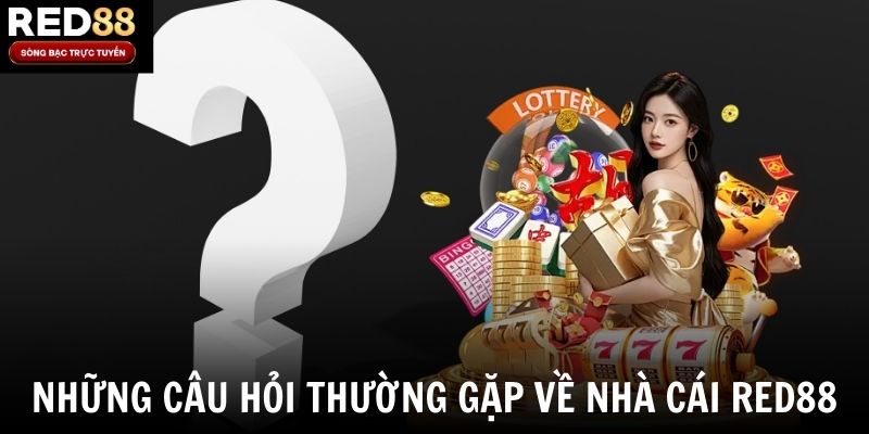 Những câu hỏi thường gặp về nhà cái Red88