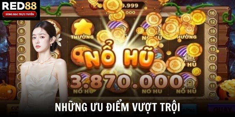 Những ưu điểm vượt trội