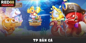 Khám Phá TP Bắn Cá Tại Red88: Chơi Vui, Thưởng Lớn Mỗi Ngày